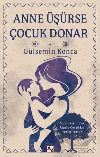 Anne Üşürse Çocuk Donar – Gülsemin Konca – Az Kitap kitap kapağı