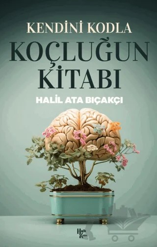 Kendini Kodla: Koçluğun Kitabı – Halil Ata Bıçakçı – Halk Kitabevi kitap kapağı