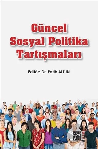 Güncel Sosyal Politika Tartışmaları – Fatih Altun – Gazi Kitabevi kitap kapağı