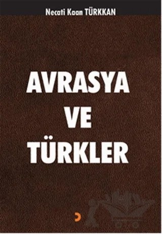 Avrasya ve Türkler – Necati Kaan Türkkan – Cinius Yayınları kitap kapağı