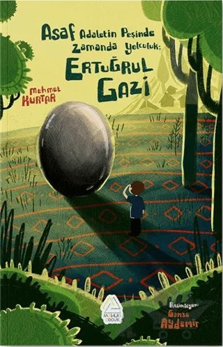 Asaf Adaletin Peşinde Zamanda Yolculuk - Ertuğrul Gazi – Mehmet Kurtar – Mahlas Çocuk Yayınları kitap kapağı