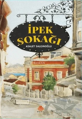 İpek Sokağı – Asalet Salgınoğlu – Meriç Yayınları kitap kapağı