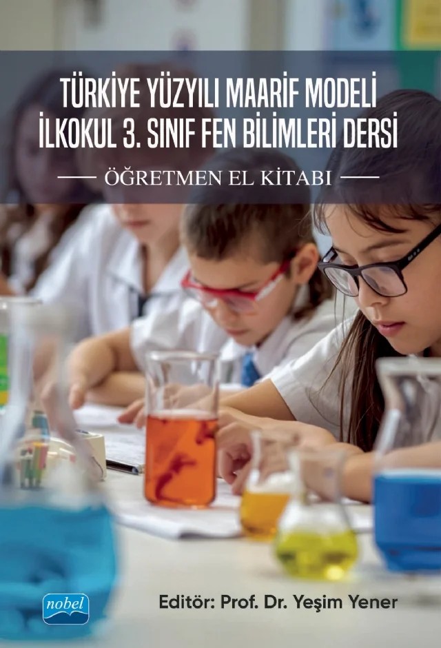 Türkiye Yüzyılı Maarif Modeli İlkokul 3. Sınıf Fen Bilimleri Dersi Öğretmen El Kitabı – Burak Kiras, Dündar Yener, Gülseren Albayrak Kalender, İsmail Kalender, Kadriye Kayacan, Oktay Bektaş, Oktay Kızkapan, Rabia Sultan Güneş Koç, Ramazan Ziya Yamaç, Sedat Adıgüzel, Yalçın Karalı, Yeşim Yener – Nobel Akademik Yayıncılık kitap kapağı