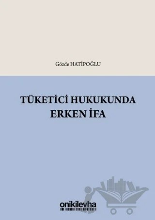 Tüketici Hukukunda Erken İfa – Gözde Hatipoğlu – On İki Levha Yayınları kitap kapağı