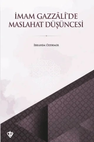 İmam Gazzali’de Maslahat Düşüncesi – İbrahim Özdemir – Türkiye Diyanet Vakfı Yayınları kitap kapağı