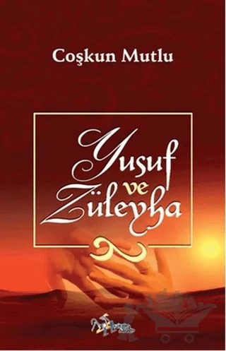 Yusuf İle Züleyha – Çoşkun Mutlu – Kültür Ajans Yayınları kitap kapağı