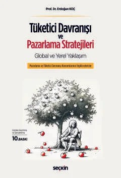 Tüketici Davranışı ve Pazarlama Stratejileri: Global ve Yerel Yaklaşım Global ve Yerel Yaklaşım – Erdoğan Koç – Seçkin Yayıncılık kitap kapağı