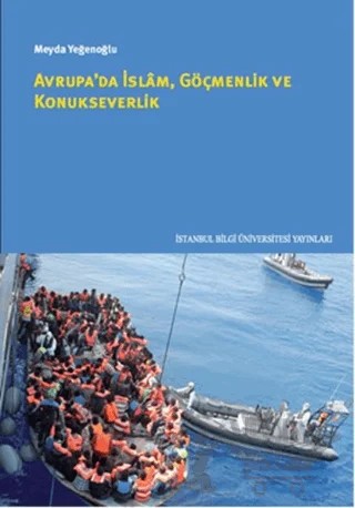Avrupa'da İslam Göçmenlik ve Konukseverlik – Meyda Yeğenoğlu – İstanbul Bilgi Üniversitesi Yayınları kitap kapağı