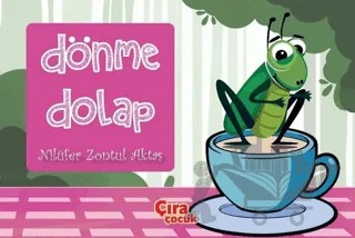 Dönme Dolap – Nilüfer Zontul Aktaş – Çıra Çocuk Yayınları kitap kapağı
