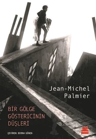 Bir Gölge Göstericinin Düşleri – Jean-Michel Palmier – Kırmızı Kedi Yayınevi kitap kapağı