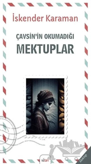 Çavşin’nin Okumadığı Mektuplar – İskender Karaman – Sitav Yayınevi kitap kapağı