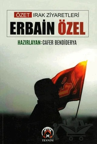 Özet Irak Ziyaretleri - Erbain Özel – Cafer Bendiderya – Tesnim Yayınları kitap kapağı