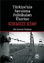 Türkiye'nin Savunma Politikaları Üzerine Kırmızı Kim? – Levent Kalyon – Nobel Yayın kitap kapağı