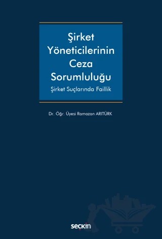 Şirket Yöneticilerinin Ceza Sorumluluğu – Ramazan Arıtürk – Seçkin Yayıncılık kitap kapağı