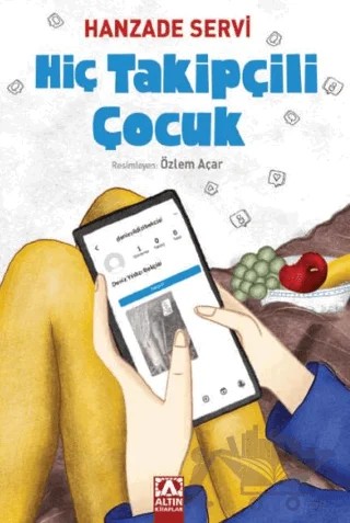 Hiç Takipçili Çocuk – Hanzade Servi – Altın Kitaplar kitap kapağı