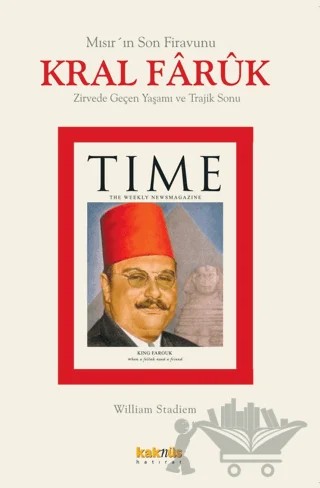 Kral Faruk’un Zirvede Geçen Yaşamı ve Trajik Sonu Mısır’ın Son Firavunu – William Stadiem – Kaknüs Yayınları kitap kapağı