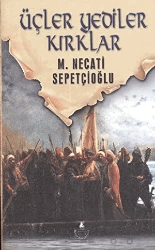 Dünki Türkiye 6. Kitap: Üçler Yediler Kırklar – M. Necati Sepetçioğlu – İrfan Yayıncılık kitap kapağı