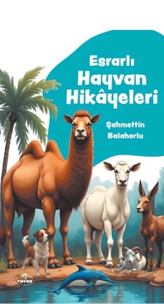 Esrarlı Hayvan Hikayeleri – Şahmettin Balahorlu – Ravza Yayınları kitap kapağı