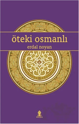 Öteki Osmanlı – Erdal Noyan – Roza Yayınevi kitap kapağı