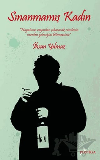 Sınanmamış Kadın – İhsan Yılmaz – Postiga Yayınları kitap kapağı