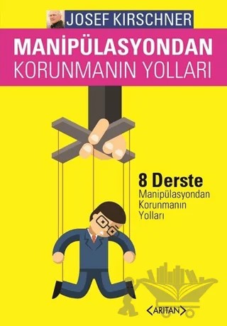 Manipülasyondan Korunmanın Yolları – Josef Kirschner – Arıtan Yayınevi kitap kapağı