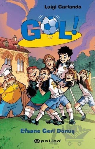 Efsane Geri Dönüş - Gol 9 – Luigi Garlando – Epsilon Yayınevi kitap kapağı