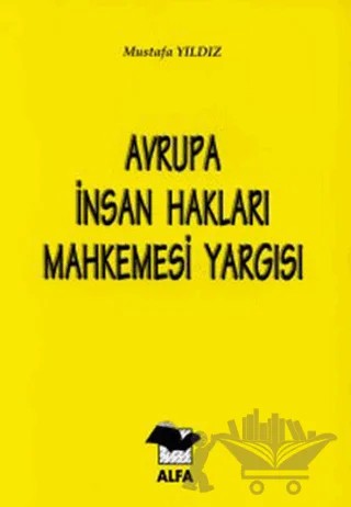 Avrupa İnsan Hakları Mahkemesi Yargısı – Mustafa Yıldız – Alfa Yayınları - Ders Kitapları kitap kapağı