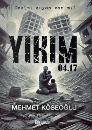 Yıkım 04.17 – Mehmet Köseoğlu – Düş Kurguları Yayıncılık kitap kapağı