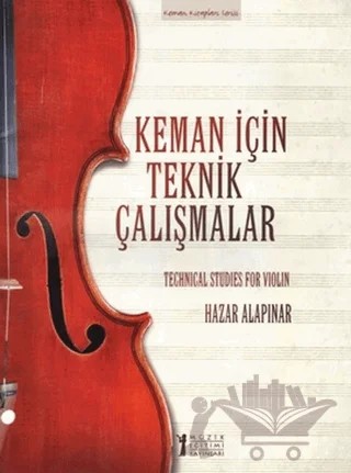 Keman İçin Teknik Çalışmalar / Techinical Studies for Violin – Hazar Alapınar – Müzik Eğitimi Yayınları kitap kapağı