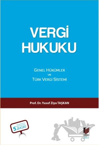 Vergi Hukuku - Genel Hükümler ve Türk Vergi Sistemi – Yusuf Ziya Taşkan – Adalet Yayınevi kitap kapağı