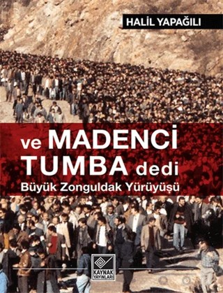 Ve Madenci Tumba Dedi – Halil Yapağılı – Kaynak Yayınları kitap kapağı