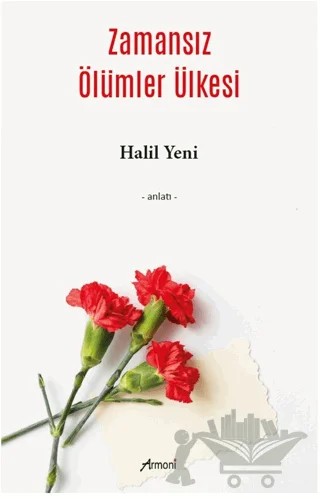 Zamansız Ölümler Ülkesi – Halil Yeni – Armoni Yayıncılık kitap kapağı
