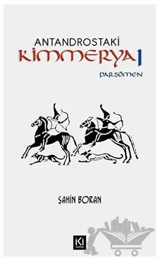 Antandrostaki Kimmerya 1 – Şahin Boran – İki Nokta Kitabevi kitap kapağı