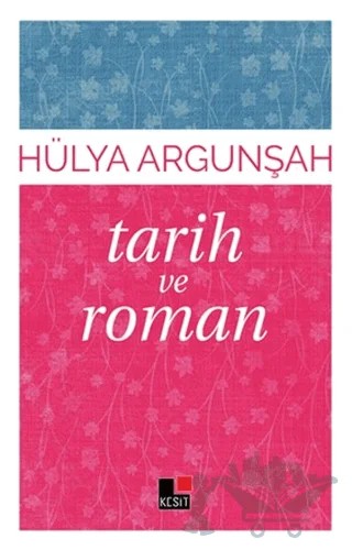 Tarih ve Roman – Hülya Argunşah – Kesit Yayınları kitap kapağı