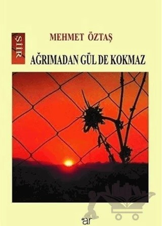 Ağrımadan Gül De Kokmaz – Mehmet Öztaş – Ar Yayınları kitap kapağı