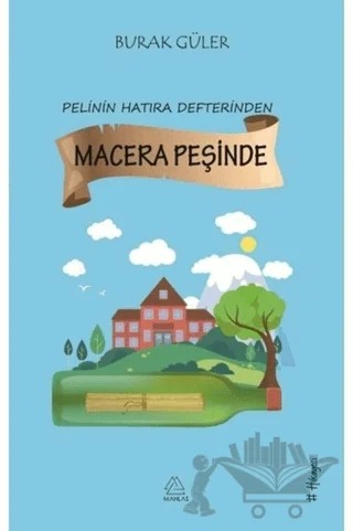 Macera Peşinde - Pelin'in Hatıra Defterinden – Burak Güler – Mahlas Çocuk Yayınları kitap kapağı