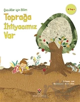 Toprağa İhtiyacımız Var - Çocuklar İçin Bilim – Jİ-Hyun Lee – TÜBİTAK Yayınları kitap kapağı