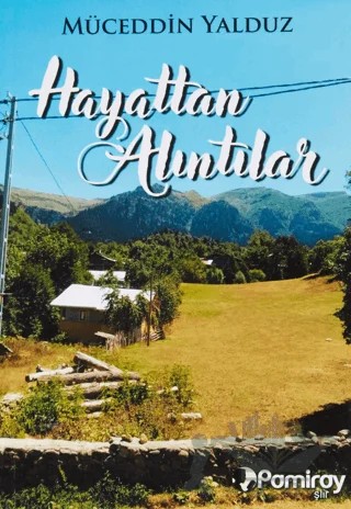 Hayattan Alıntılar – Müceddün Yalduz – Pamiray Yayınları kitap kapağı