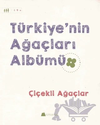 Türkiye'nin Ağaçları Albümü - Çiçekli Ağaçlar – Işıl Erverdi – Kumdan Kale kitap kapağı