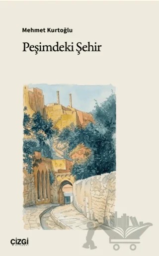 Peşimdeki Şehir – Mehmet Kurtoğlu – Çizgi Kitabevi Yayınları kitap kapağı
