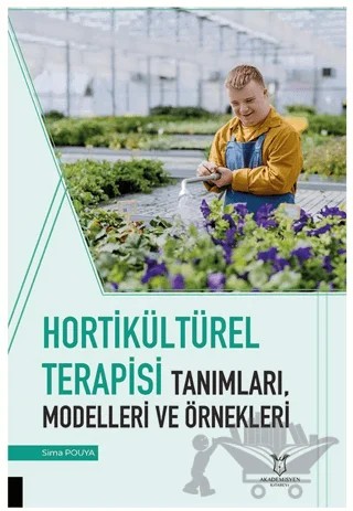 Hortikültürel Terapisi Tanımları, Modelleri ve Örnekleri – Sima Pouya – Akademisyen Kitabevi kitap kapağı