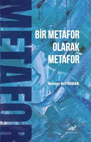 Bir Metafor Olarak Metafor – Mehmet Akif Duman – Paradigma Akademi Yayınları kitap kapağı