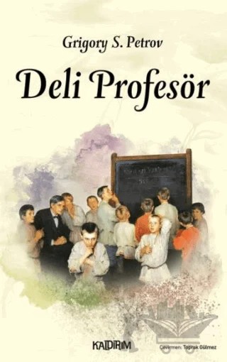 Deli Profesör – Grigori Spiridonoviç Petrov, Grıgory Petrov – Kaldırım Yayınları kitap kapağı