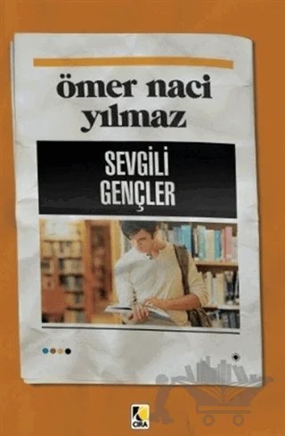Sevgili Gençler – Ömer Naci Yılmaz – Çıra Yayınları kitap kapağı