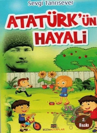 Atatürk'ün Hayali – Sevgi Tanrısever – Bizim Kitaplar Yayınevi kitap kapağı
