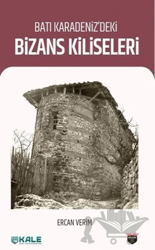Batı Karadeniz’deki Bizans Kiliseleri – Ercan Verim – Bilgin Kültür Sanat Yayınları kitap kapağı