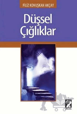 Düşsel Çığlıklar – Filiz Konuşkan Akçay – İştirak Yayınevi kitap kapağı
