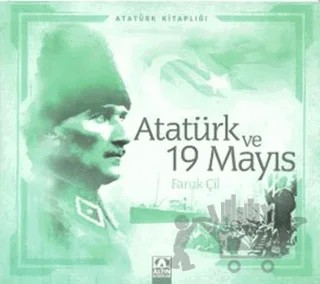 Atatürk ve 19 Mayıs – Faruk Çil – Altın Kitaplar kitap kapağı