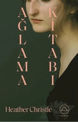 Ağlama Kitabı – Heather Christle – Harfa Yayınları kitap kapağı