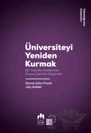 Üniversiteyi Yeniden Kurmak – David John Frank, Jay Gabler – Küre Yayınları kitap kapağı